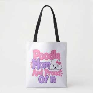 Poodle Mum and Proud of It Tote Bag