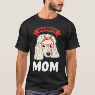 poodle mum poodles T-Shirt