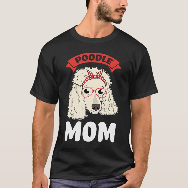 poodle mum poodles T-Shirt (Front)