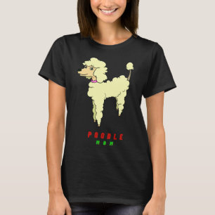 Poodle mum          T-Shirt