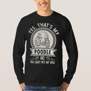 Poodle Owner Dog Do Not Pet or Feed T-Shirt