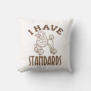 Poodle Owner I Have Standards Cushion