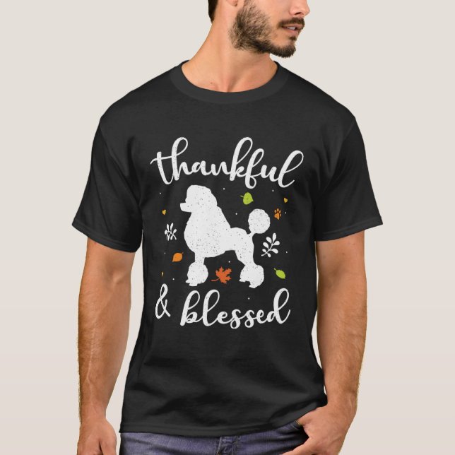 Poodle Thanksgiving Dog Thankful Blessed Mom T-Shirt (Front)