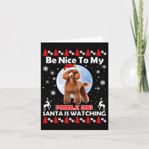 Poodle Ugly Christmas Be Nice To Me Poodle Santa I Card