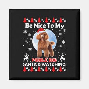 Poodle Ugly Christmas Be Nice To Me Poodle Santa I Magnet