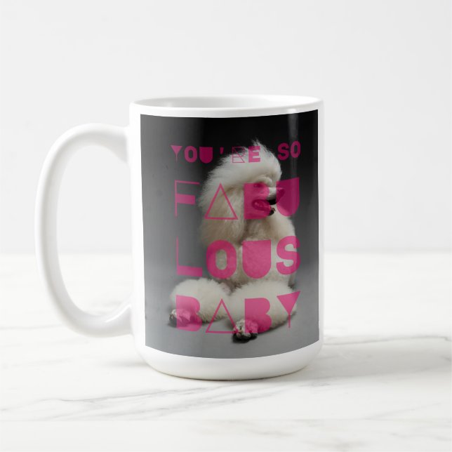 Poodle - You're So Fabulous Baby -  Coffee Mug (Left)