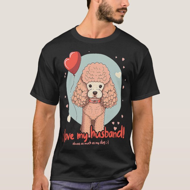 Poodledog With Balloon  I Love My Husband  1 T-Shirt (Front)