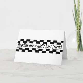 Poodles are a girl's best friend card
