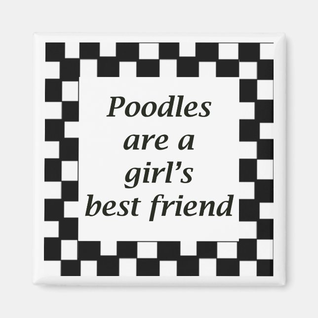 Poodles are a girl's best friend magnet (Front)