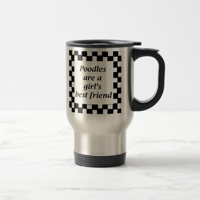 Poodles are a girl's best friend. travel mug (Right)