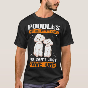 Poodles Are Like Dog Owner Poodle T-Shirt