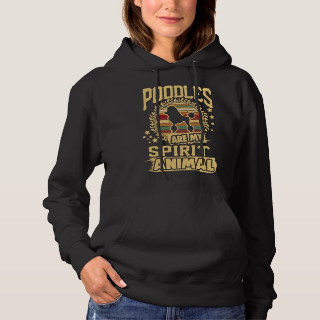 Poodles Are My Spirit Animals  Poodle Poodle Love  Hoodie (Front)