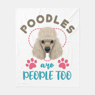 Poodles Are People Too Poodle Owner Lover Fleece Blanket