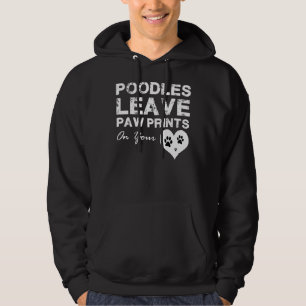 Poodles Leave Paw Prints On Your Heart Hoodie