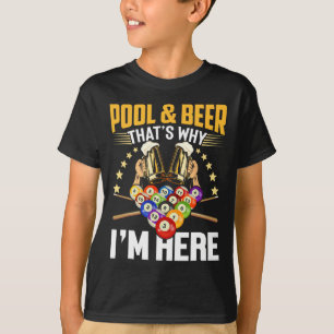Pool And Beer That's Why I'm Here Gift Shirt Funny