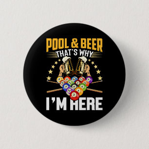 Pool And Beer That's Why I'm Here Gift Shirt Funny 6 Cm Round Badge