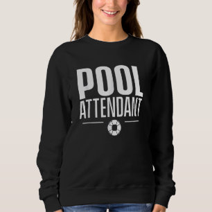 Pool Attendant Lifeguard Sayings Life Guard Job Sweatshirt