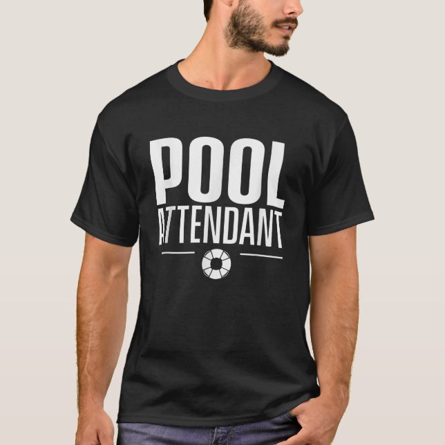 Pool Attendant Lifeguard Sayings Life Guard Job T-Shirt (Front)
