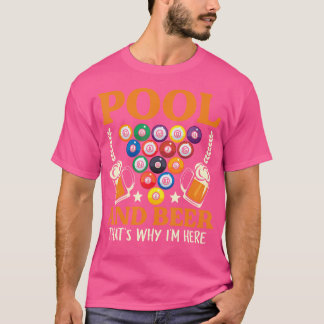 Pool Beer That'S Why I'M Here Billiard Players T-Shirt