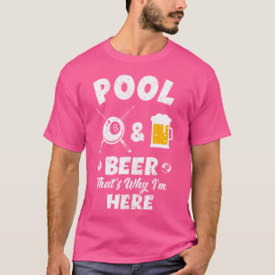 Pool Beer That'S Why I'M Here Pool Billiard T-Shirt