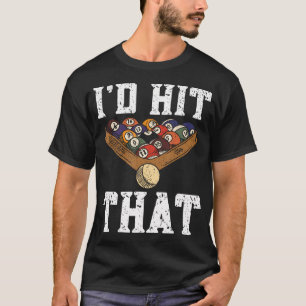 Pool Billiard Funny Pool Player I'D Hit That Snook T-Shirt