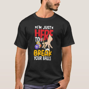 Pool Billiard Snooker Break Your Balls   T-Shirt