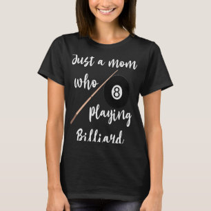 Pool Billiard Snooker Mother 8 Ball Billiard Playe T-Shirt