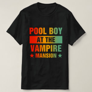 Pool Boy At The Vampire Mansion T-Shirt