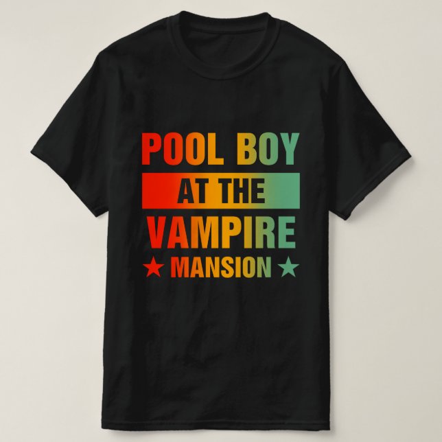 Pool Boy At The Vampire Mansion T-Shirt (Design Front)