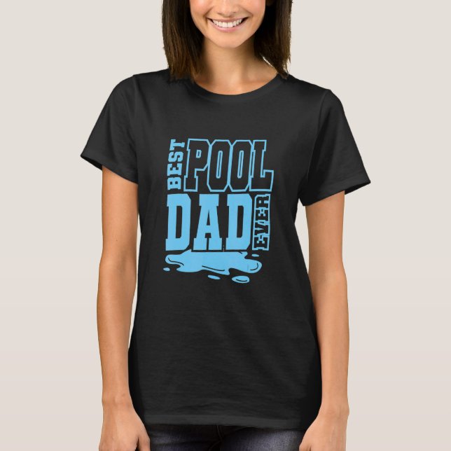Pool Cleaner Daddy Pool Maintenance Papa Best Pool T-Shirt (Front)