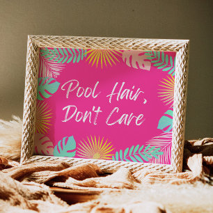 Pool Hair, Don't Care Sign   Pool Party Signs