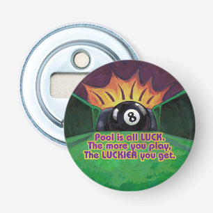 Pool is Luck Bottle Opener