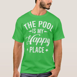 Pool is my Happy Place Swimming T-Shirt