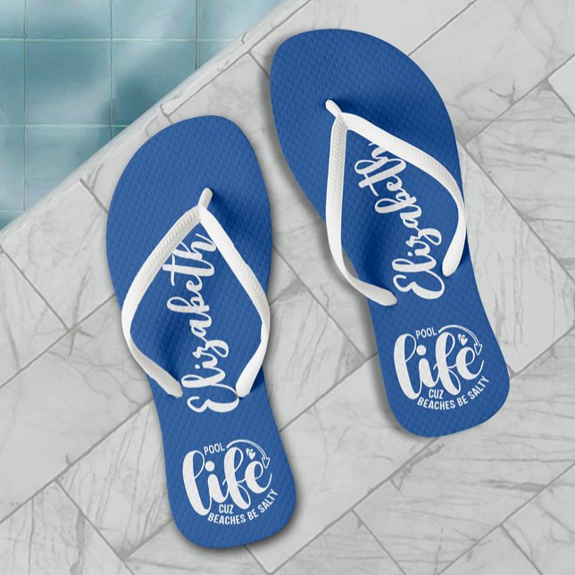 Pool Life Blue Flip Flops (Personalized "Pool life cuz beaches be salty" graphic on blue flip flops for women, men and kids)