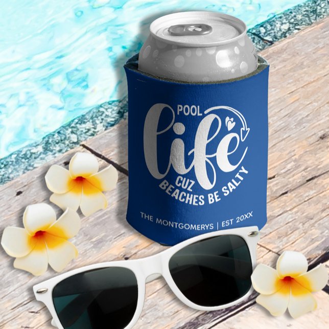 Pool Life is Better Can Cooler (Personalized "Pool life cuz beaches be salty" graphic on blue can cooler)