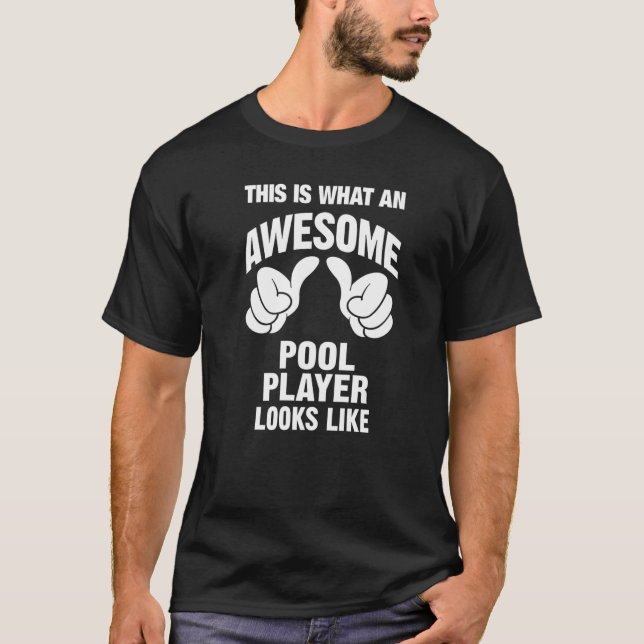 Pool Player Awesome Looks Like Funny T-Shirt (Front)