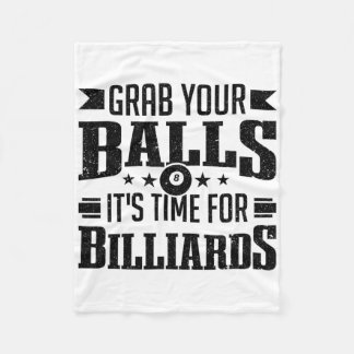 Pool Player Billiard Grab Your It's Time For Billi Fleece Blanket