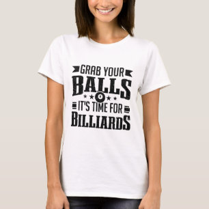 Pool Player Billiard Grab Your It's Time For Billi T-Shirt