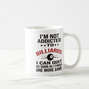 Pool Player Billiards T Shirt I Am Not Addicted To Coffee Mug