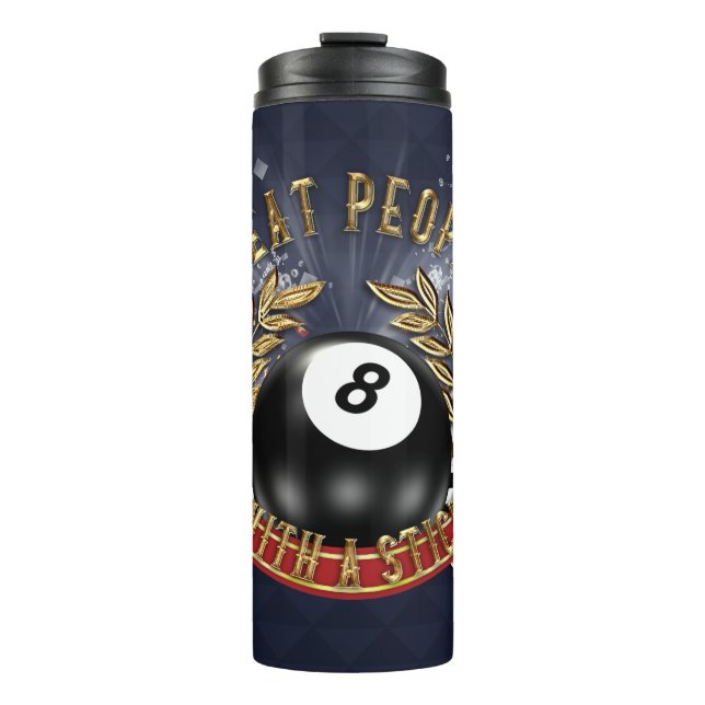 Pool Player I beat people with a stick Thermal Tumbler (Front)