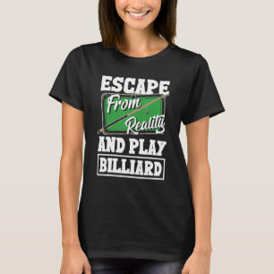 Pool Player Snooker Escape From Reality Play Billi T-Shirt