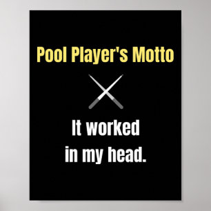Pool Players Motto It Worked In My Head Funny Bill Poster