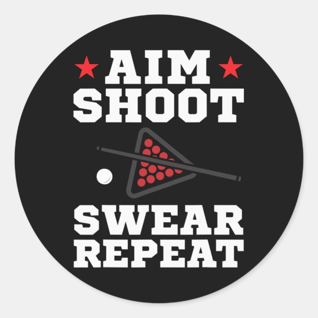 Pool Playing Aim Shoot Swear Repeat Pool Playing B Classic Round Sticker (Front)
