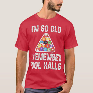 Pool Playing I'm So Old I Remember Pool Halls Bill T-Shirt