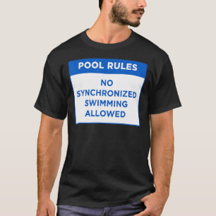 Pool Rules no Synchronised Swimming Allowed Word D T-Shirt