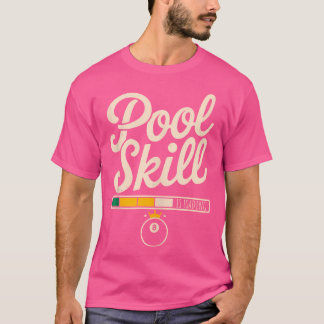 Pool Skill Is Loading Billiard Mastery T-Shirt