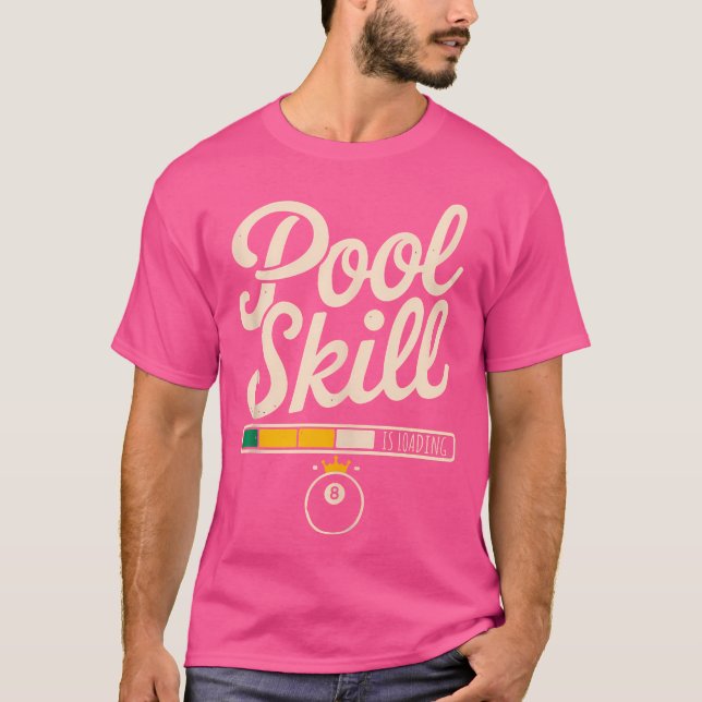 Pool Skill Is Loading Billiard Mastery T-Shirt (Front)