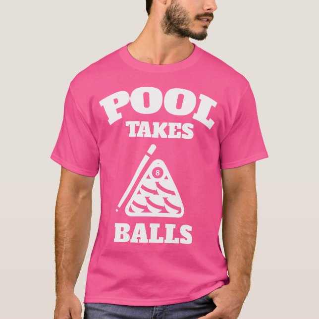 Pool Takes Balls Punny Pocket Billiards Party T-Shirt (Front)