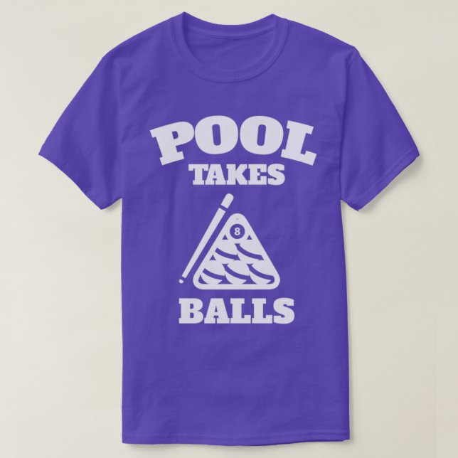 Pool Takes Balls Punny Pocket Billiards T-Shirt (Design Front)
