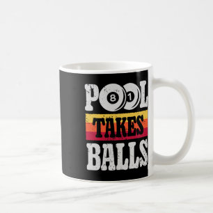 Pool Takes Funny Billiards Player 8 Ball Gifts Vin Coffee Mug